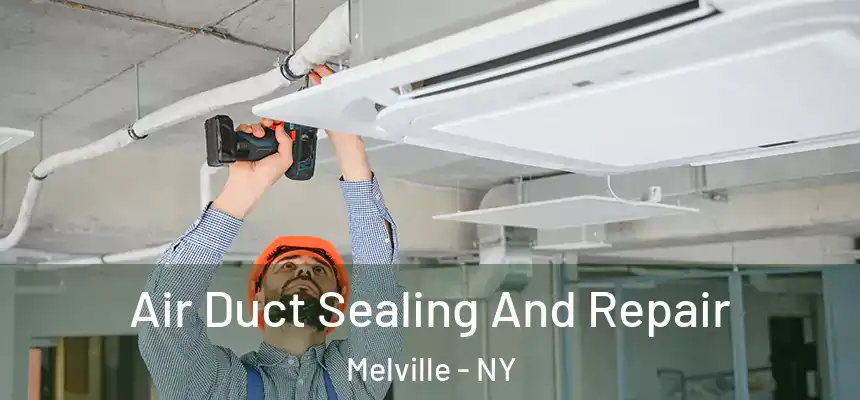  Air Duct Sealing And Repair Melville - NY