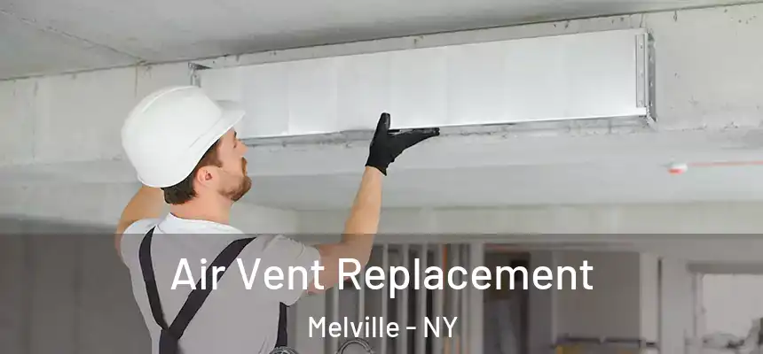  Air Vent Replacement Melville - NY