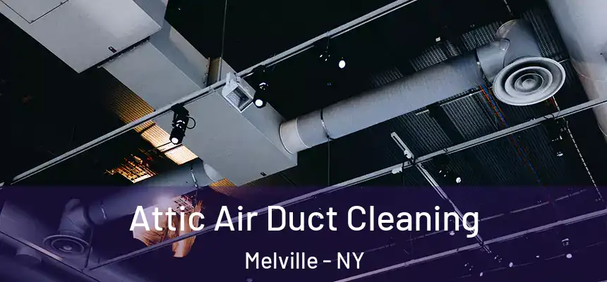 Attic Air Duct Cleaning Melville - NY
