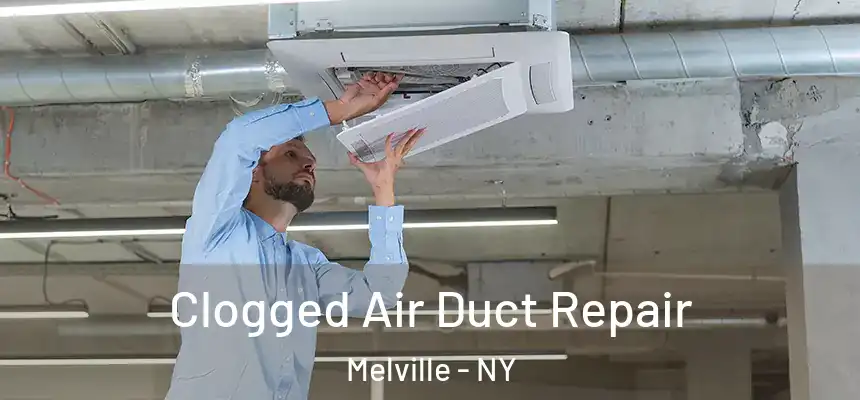  Clogged Air Duct Repair Melville - NY