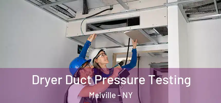 Dryer Duct Pressure Testing Melville - NY