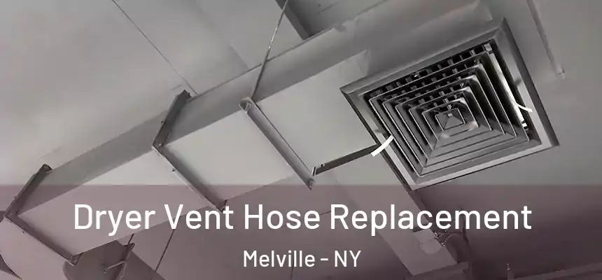 Dryer Vent Hose Replacement Melville - NY