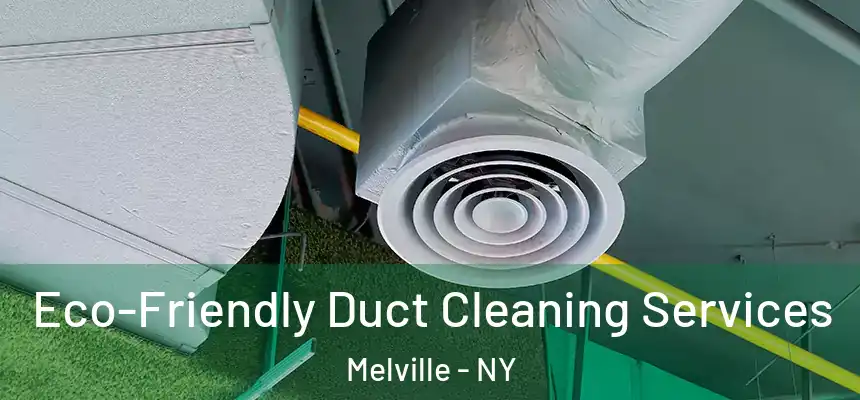 Eco-Friendly Duct Cleaning Services Melville - NY