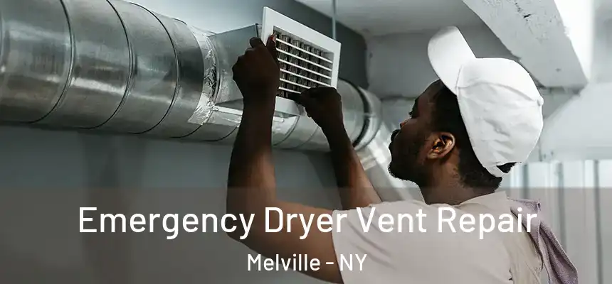 Emergency Dryer Vent Repair Melville - NY