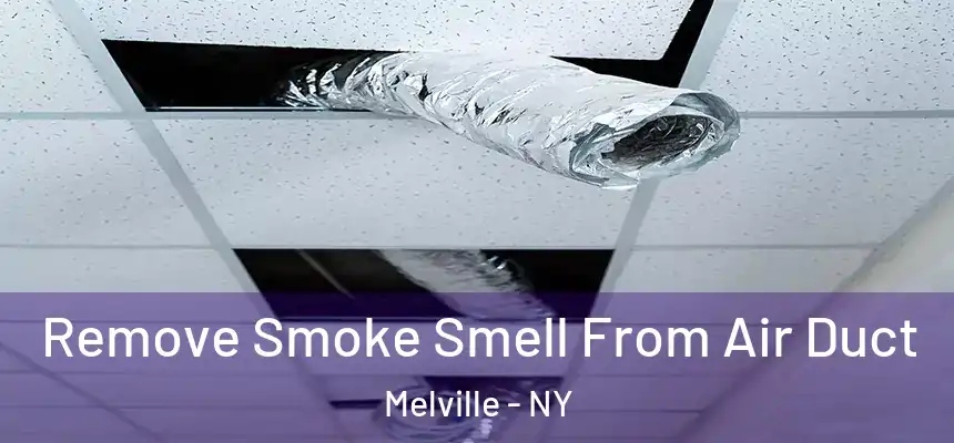 Remove Smoke Smell From Air Duct Melville - NY