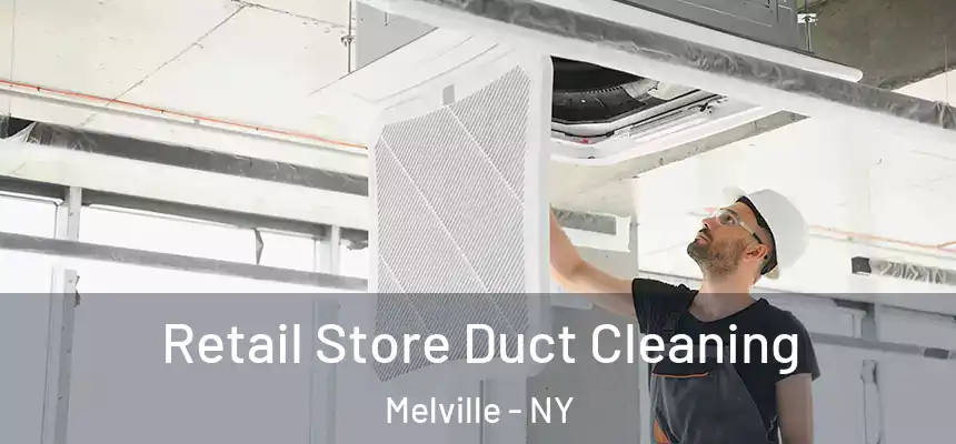 Retail Store Duct Cleaning Melville - NY