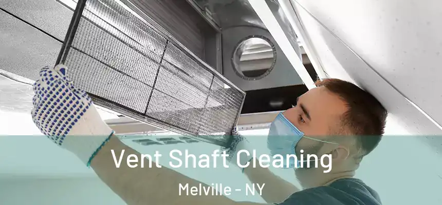 Vent Shaft Cleaning Melville - NY