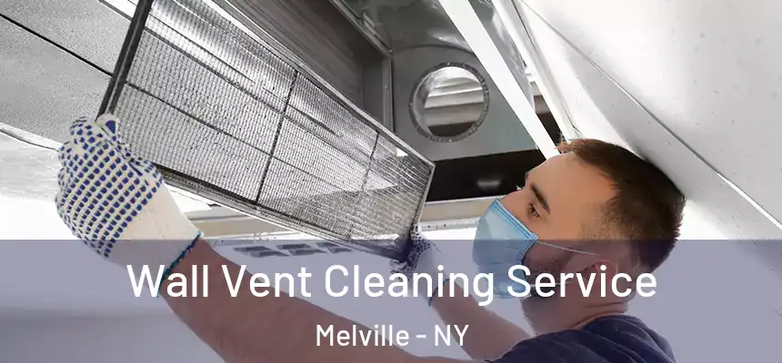 Wall Vent Cleaning Service Melville - NY